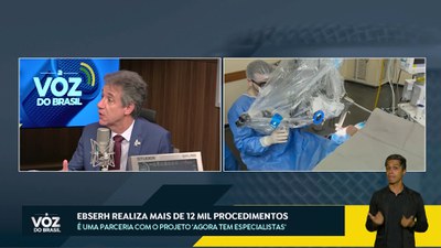 A Voz do Brasil: Arthur Chioro, celebra parceria da Ebserh em Ação com Agora Tem Especialistas