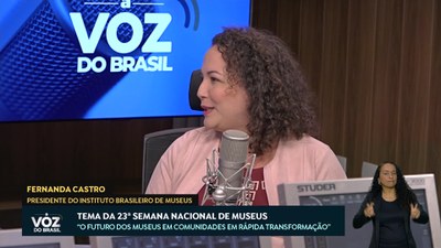 A Voz do Brasil - 14/5/2025 - Fernanda Castro fala sobre a Semana Nacional de Museus