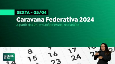 Brasil em Dia – 04/04/24 – Confira a agenda do Governo Federal para esta sexta-feira (5)