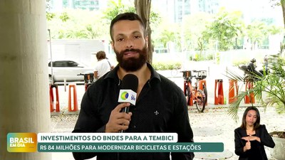 Brasil em Dia - 18/04/24 - BNDES financia com R$ 84,6 milhões plano para modernizar bicicletas e estações