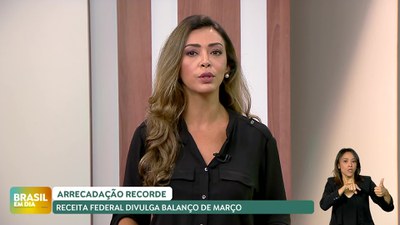 Brasil em Dia - 24/04/24 – Arrecadação federal bate recorde em março