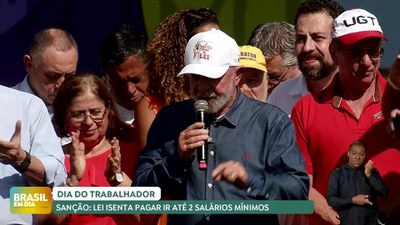 Brasil em Dia – 02/05/24 – Dia do Trabalhador: Lula sanciona lei que isenta pagar IR quem ganha até dois salários mínimos