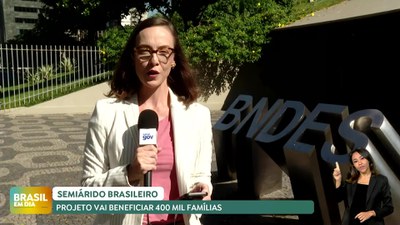 Brasil em Dia – 02/05/24 – BNDES vai investir em projeto para beneficiar 400 mil famílias do semiárido nordestino