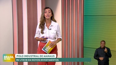 Brasil em Dia – 02/05/24 – Polo industrial de Manaus vai contar com R$ 1,7 bi em novos investimentos
