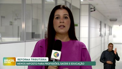 Brasil em Dia – 02/05/24 – Reforma Tributária: projeto prevê redução de impostos para profissionais liberais