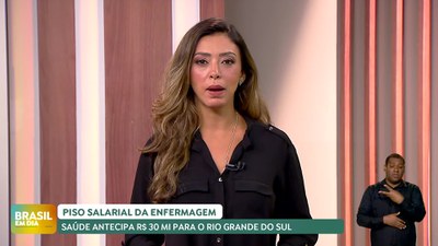 Brasil em Dia - Piso salarial da enfermagem: Saúde antecipra R$ 30 milhões para o RS