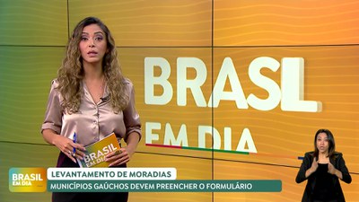 Brasil em Dia - 16/05/24 - Levantamento de moradias: municípios gaúchos devem preencher formulários