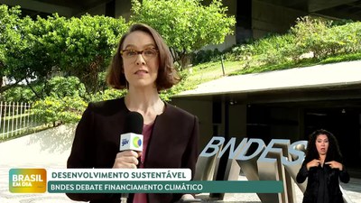 Brasil em Dia - 20/05/24 – BNDES debate financiamento climático em grupo do G20