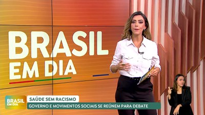 Brasil em Dia – 10/06/24 – Saúde sem racismo: governo e movimentos sociais debatem o tema