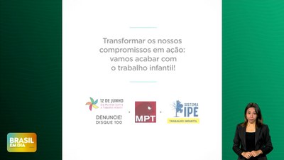 Brasil em Dia - 12/06/24 – Trabalho Infantil: campanha conscientiza sobre erradicação