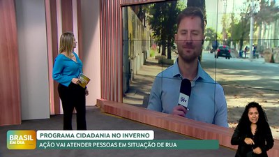 Brasil em Dia - 24/06/24 - Programa Cidadania no Inverno: ação vai atender pessoas em situação de rua