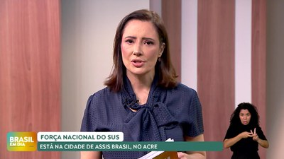 Brasil em Dia – 02/07/24 – Força Nacional do SUS atua em Assis Brasil, no Acre