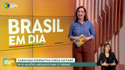 Brasil em Dia – 05/07/124 – Ministro do turismo anuncia recursos para o Pará
