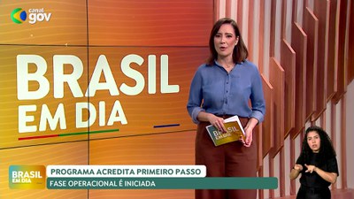 Brasil em Dia – 05/07/124 – Assinados Primeiros contratos do Programa Acredita no Primeiro Passo