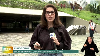 Brasil em Dia - 11/07/24 - Fundo Clima: BNDES estima R$ 32,1 de investimentos até 2026