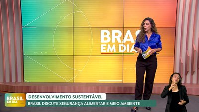 Brasil em Dia - 17/07/24 - Desenvolvimento sustentável: Brasil discute segurança alimentar e meio ambiente