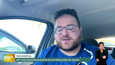 Brasil em Dia - 17/07/24 - App SUS Digital amplia funcionalidades e prepara prontuário médico eletrônico