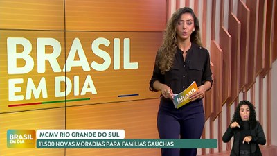 Brasil em Dia - 19/07/24 - Governo Federal destina 11.500 novas moradias do MCMV para famílias gaúchas