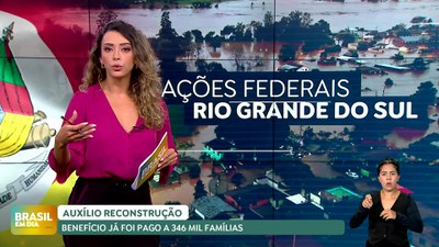 Brasil em Dia - 25/07/24 - Auxílio Reconstrução: benefício já foi pago a 346 mil famílias