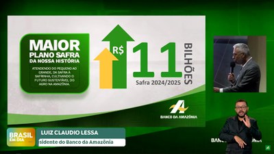 Brasil em Dia - 26/07/24 - Plano Safra Amazônia: Banco da Amazônia vai destinar R$ 11 bilhões