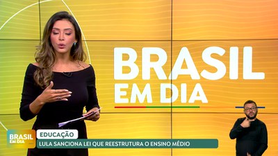 Brasil em Dia - 02/08/24 – Sancionada lei que reestrutura o ensino médio