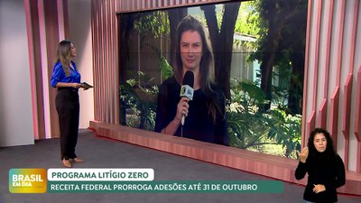 Brasil em Dia – 05/08/24 – Prorrogadas adesões ao programa Litígio Zero