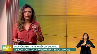 Brasil em Dia – 15/08/24 – Prazo para entrega do relatório de transparência salarial encerra 30 de agosto