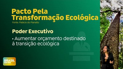 Brasil em Dia - 22/08/24 - Três Poderes assinam Pacto Pela Transformação Ecológica