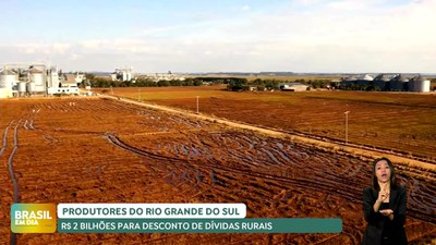 Brasil em Dia - 22/08/24 - MP libera quase R$ 2 bi para desconto de dívidas de produtores rurais gaúchos