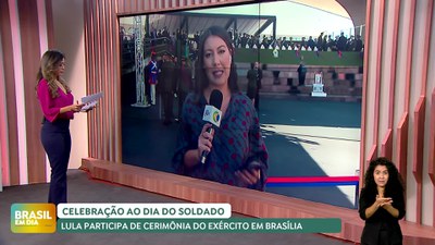 Brasil em Dia - 22/08/24 - Presidente Lula participa da celebração do Dia do Soldado