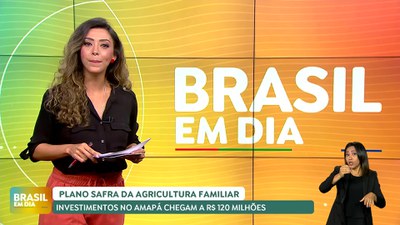 Brasil em Dia – 30/08/24 – Plano Safra da Agricultura Familiar é lançado no Amapá