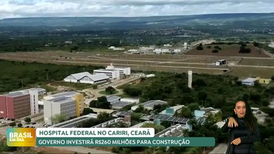 Brasil em Dia - 25/09/24 - Governo investirá R$ 260 milhões para construção de hospital no Cariri, Ceará