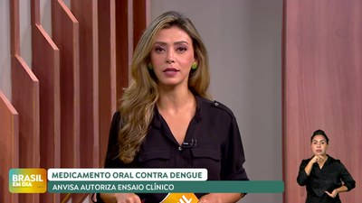 Brasil em Dia – 23/10/24 – Anvisa autoriza ensaio clínico de medicamento oral contra Dengue