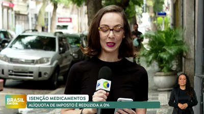 Brasil em Dia - 29/10/2024 - Isenção medicamentos: alíquota de imposto é reduzida a 0%