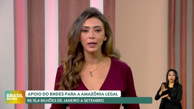 Brasil em Dia – 07/11/27 – Desembolsos do BNDES para Amazônia Legal já superam os R$ 10 bi em 2024
