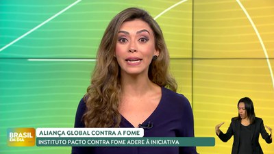 Brasil em Dia - 12/11/2024 - Aliança Global Contra a Fome: Instituto Pacto Contra a Fome adere à iniciativa