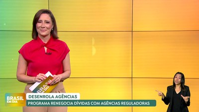 Brasil em Dia - 11/12/24 - Desenrola Agências: programa renegocia dívidas com agências reguladoras