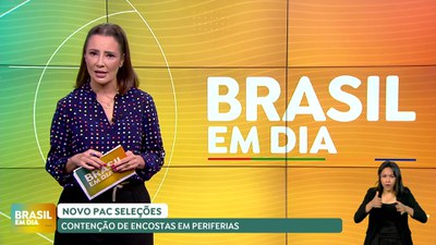 Brasil em Dia - 28/2/2025 - PAC Seleções vai financiar obras de prevenção de desastres nas periferias