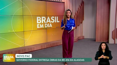 Brasil em Dia - 18/3/2025 - Novo PAC: Governo Federal entrega obras da BR-416 em Alagoas