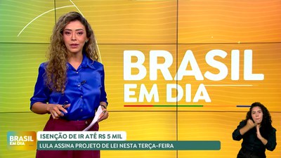 Brasil em Dia - 18/3/2025 - Presidente Lula assina Projeto de Lei que prevê isenção do IR para quem ganha até R$ 5 mil