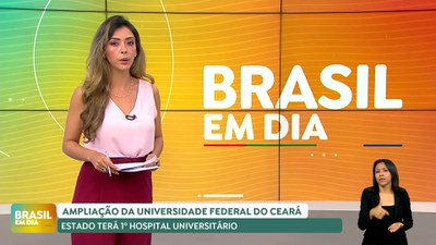 Brasil em Dia - 17/4/2025 - Ceará terá primeiro Hospital Universitário