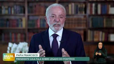 Brasil em Dia - 22/4/2025 - Em pronunciamento, presidente Lula destaca legado do papa Francisco