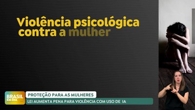 Brasil em Dia - 25/4/2025 - Sancionadas leis que reforçam compromisso na proteção das mulheres