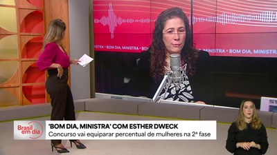 Bom Dia, Ministra: Concurso Nacional Unificado vai equiparar percentual de mulheres na 2ª fase