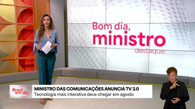 Bom Dia, Ministro: TV 3.0 deve começar a ser implantada em agosto