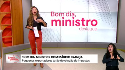 Bom Dia, Ministro: governo vai devolver imposto pago por pequenos exportadores