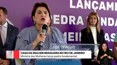 Ministra lança pedra fundamental da Casa da Mulher Brasileira no Rio de Janeiro