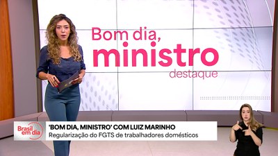 Bom Dia, Ministro: empregadores devem regularizar FGTS de trabalhadores domésticos até 31 de outubro