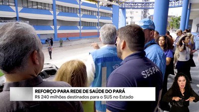 R$ 240 milhões vão reforçar rede de saúde no Pará