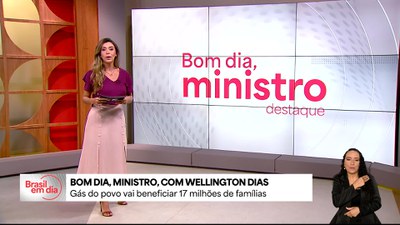 Bom Dia, Ministro: Gás do Povo vai beneficiar 17 milhões de famílias